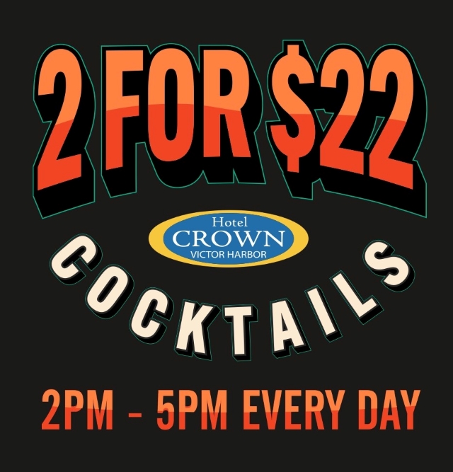 2 for $22 Cocktails at Hotel Crown Victor Harbor Everyday 2pm - 5pm